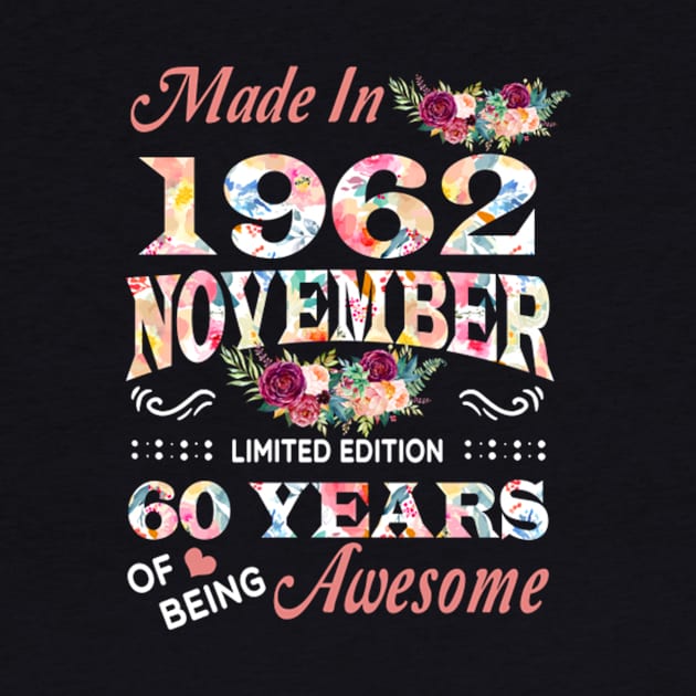 Made In 1962 November 60 Years Of Being Awesome Flowers by tasmarashad